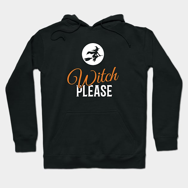 Witch Please Funny Halloween Hoodie by creativecurly